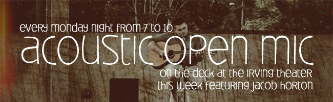 Acoustic Open Mic at the Irving Theater this week featuring Jacob Horton